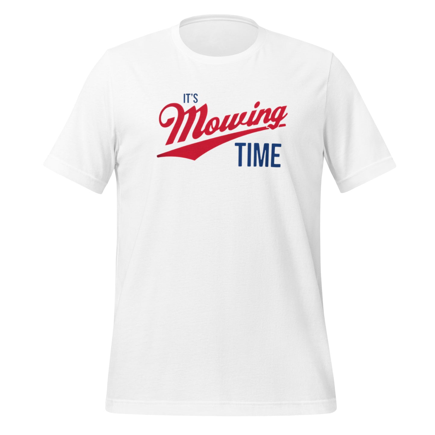 It’s Mowing Time | Unisex Tee | White