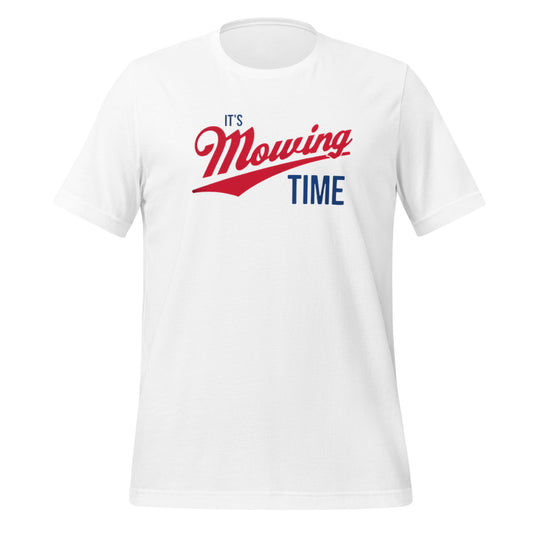 It’s Mowing Time | Unisex Tee | White